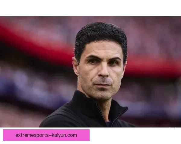 阿尔特塔战术适配强队持续提升球队竞争力